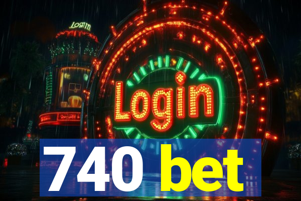 740 bet